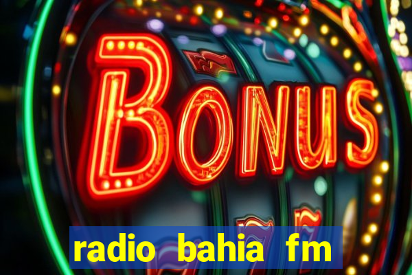 radio bahia fm 88.7 ao vivo ouvir