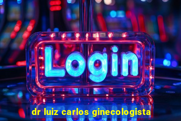 dr luiz carlos ginecologista