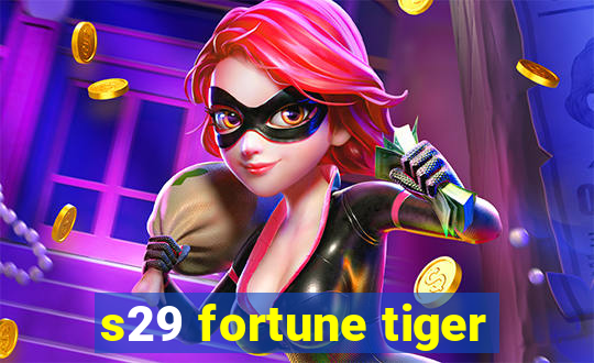 s29 fortune tiger