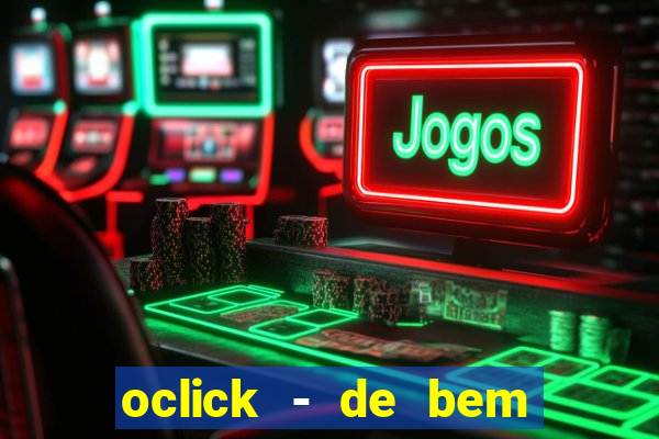 oclick - de bem com a vida resultado do jogo do bicho