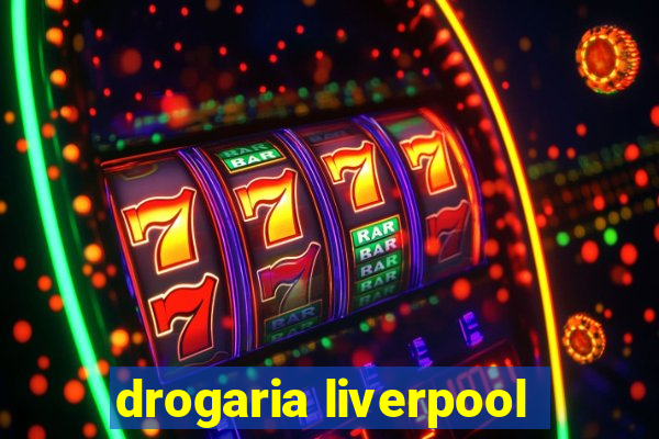 drogaria liverpool