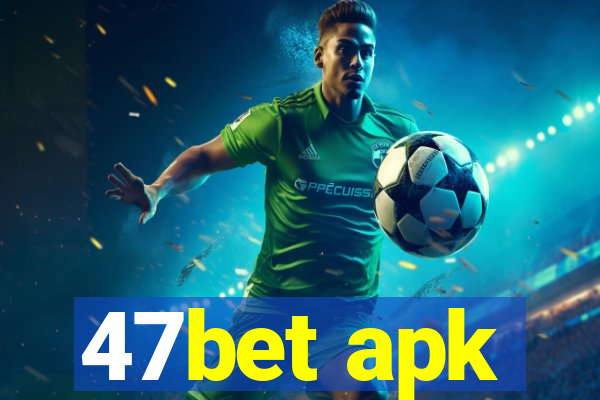 47bet apk