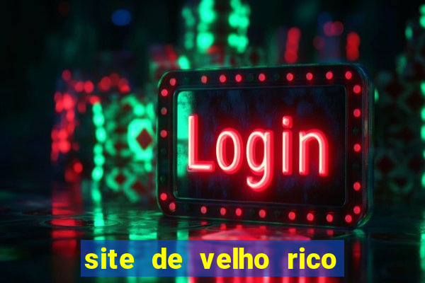 site de velho rico para ganhar pix