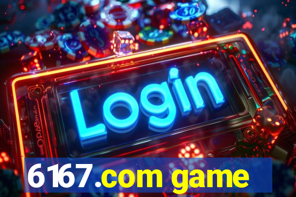 6167.com game