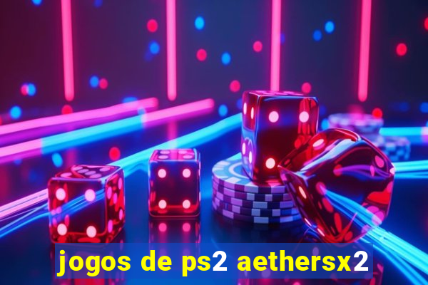 jogos de ps2 aethersx2