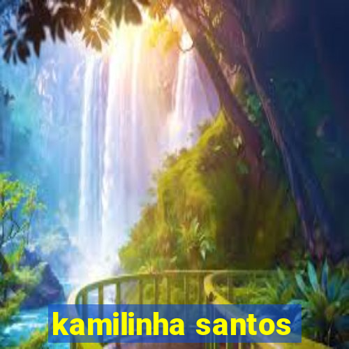 kamilinha santos