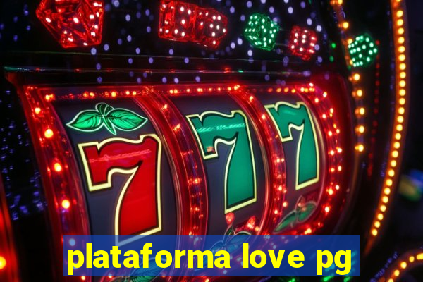 plataforma love pg