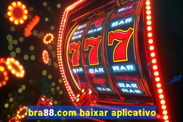 bra88.com baixar aplicativo