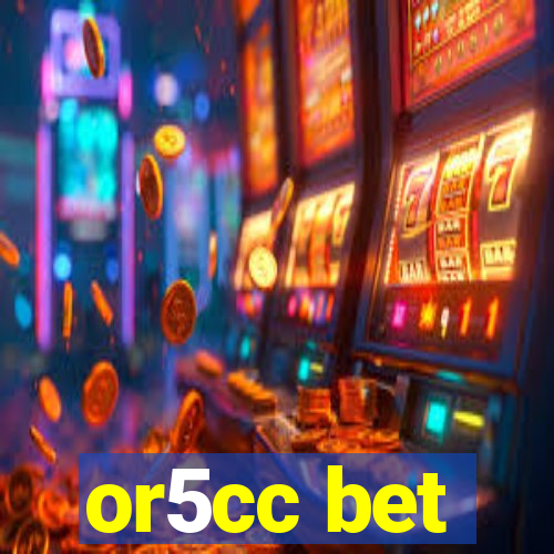 or5cc bet