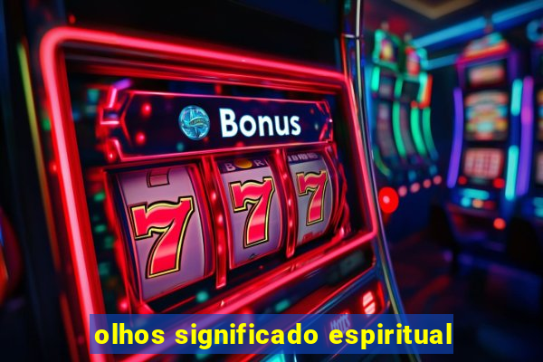 olhos significado espiritual