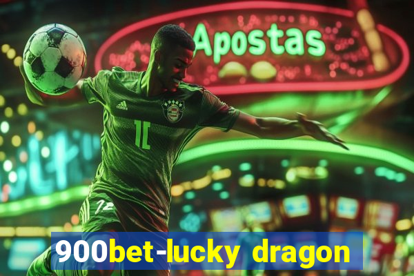 900bet-lucky dragon