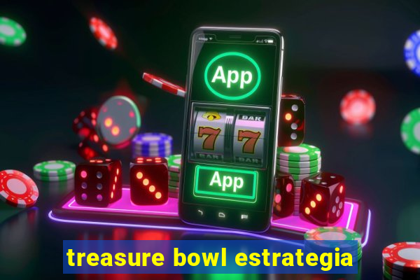 treasure bowl estrategia