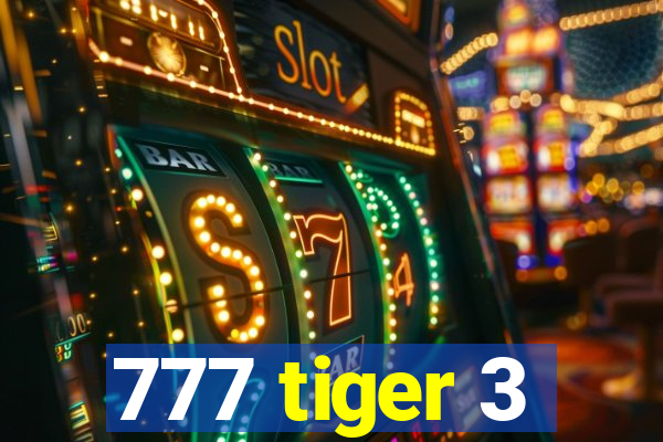 777 tiger 3