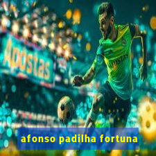 afonso padilha fortuna