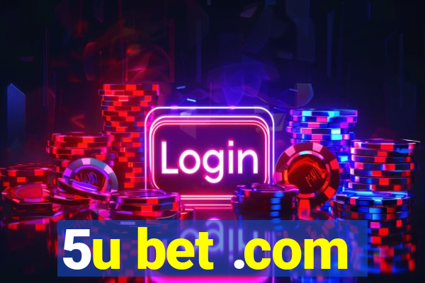 5u bet .com