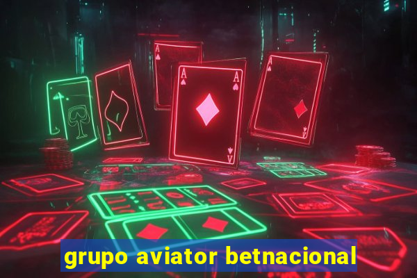 grupo aviator betnacional