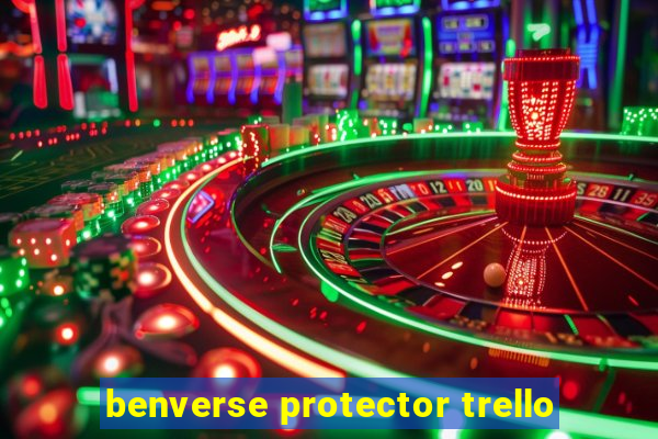 benverse protector trello