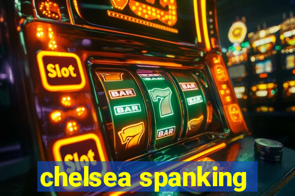 chelsea spanking