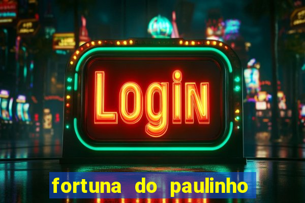 fortuna do paulinho do roupa nova