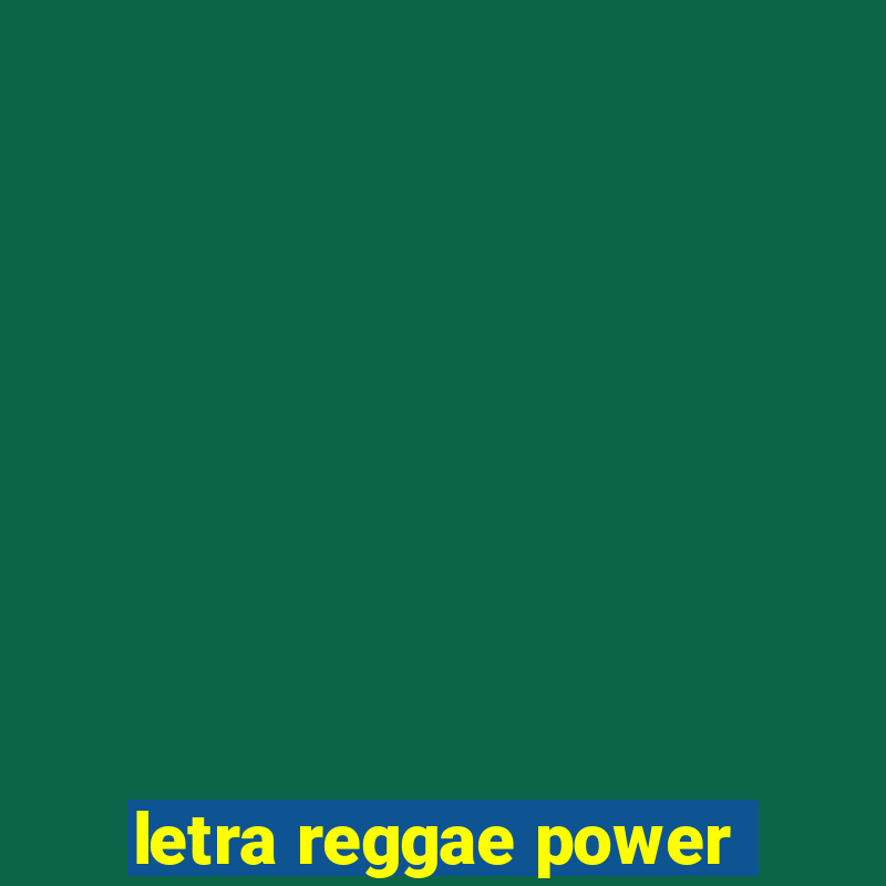 letra reggae power