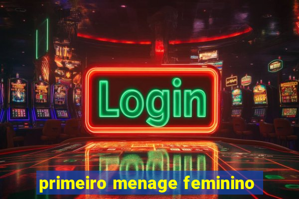 primeiro menage feminino