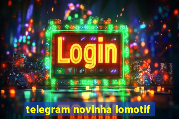 telegram novinha lomotif