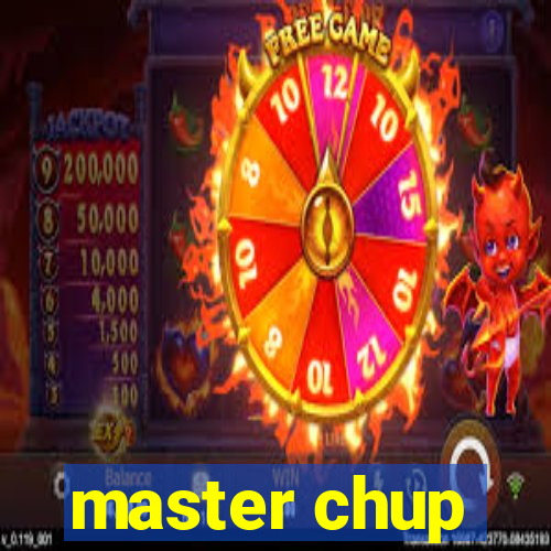 master chup