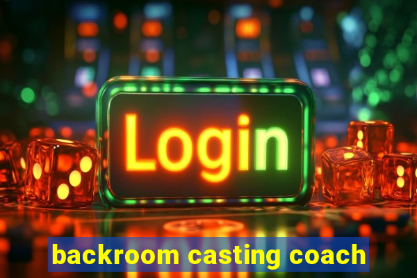 backroom casting coach