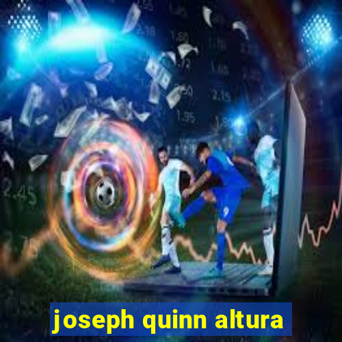 joseph quinn altura