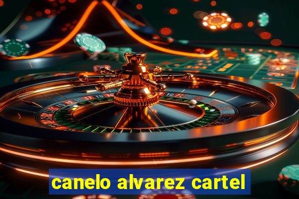 canelo alvarez cartel