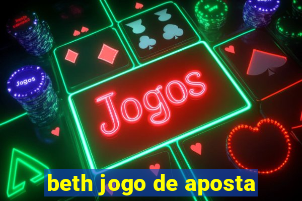 beth jogo de aposta