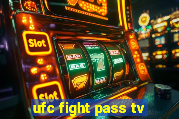 ufc fight pass tv