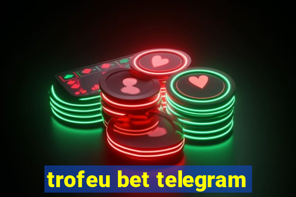 trofeu bet telegram