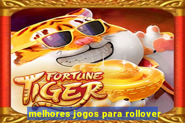 melhores jogos para rollover