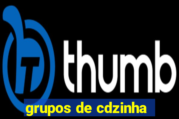 grupos de cdzinha