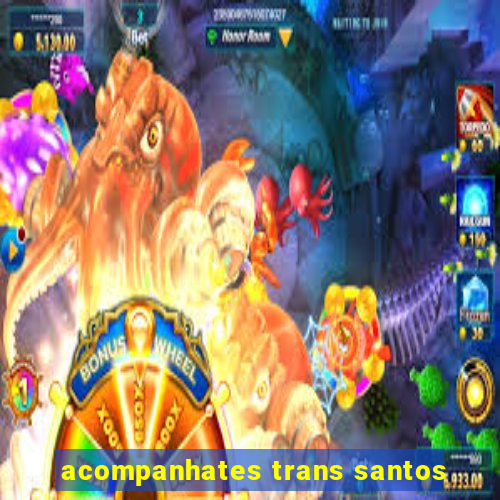 acompanhates trans santos