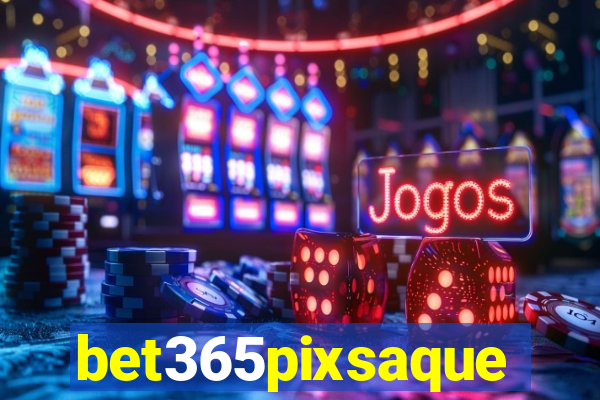 bet365pixsaque