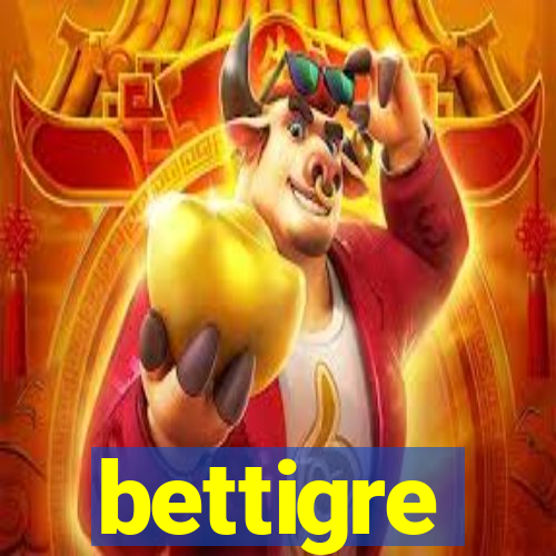 bettigre