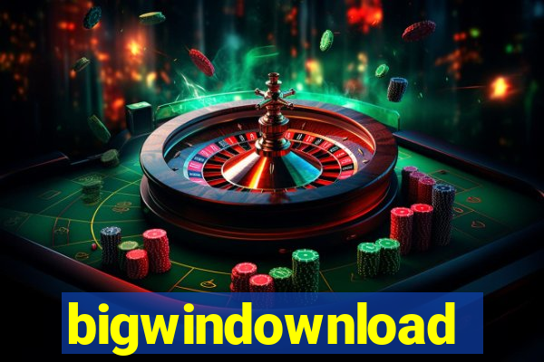 bigwindownload