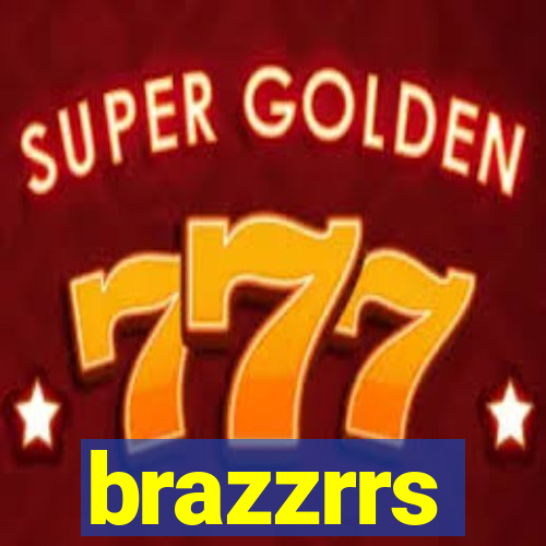 brazzrrs