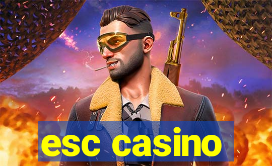 esc casino