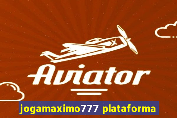 jogamaximo777 plataforma