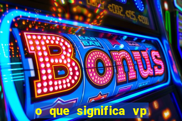 o que significa vp + 2 no sportingbet