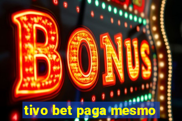 tivo bet paga mesmo