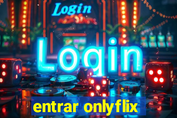 entrar onlyflix