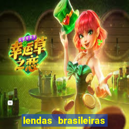 lendas brasileiras desconhecidas do folclore