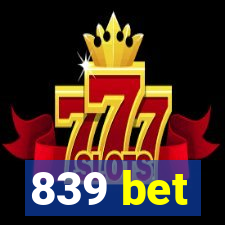 839 bet