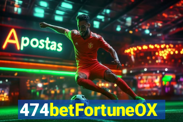 474betFortuneOX