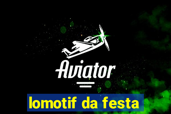 lomotif da festa