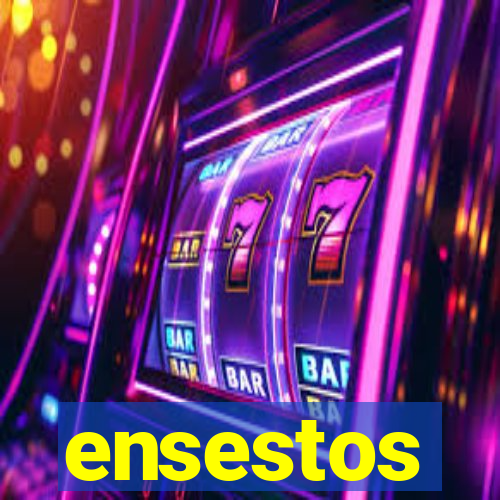 ensestos